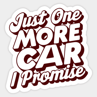 Just One More Car I Promise - Funny Car Lover Quote Sticker